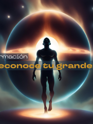 Reconoce tu grandeza: Eleva tu percepción personal